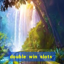 double win slots casino game